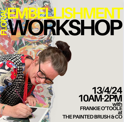 Frankie O'Toole | Floral Embellishment Workshop | April 13th 10am - 2pm